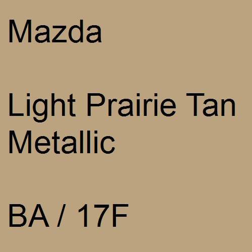 Mazda, Light Prairie Tan Metallic, BA / 17F.